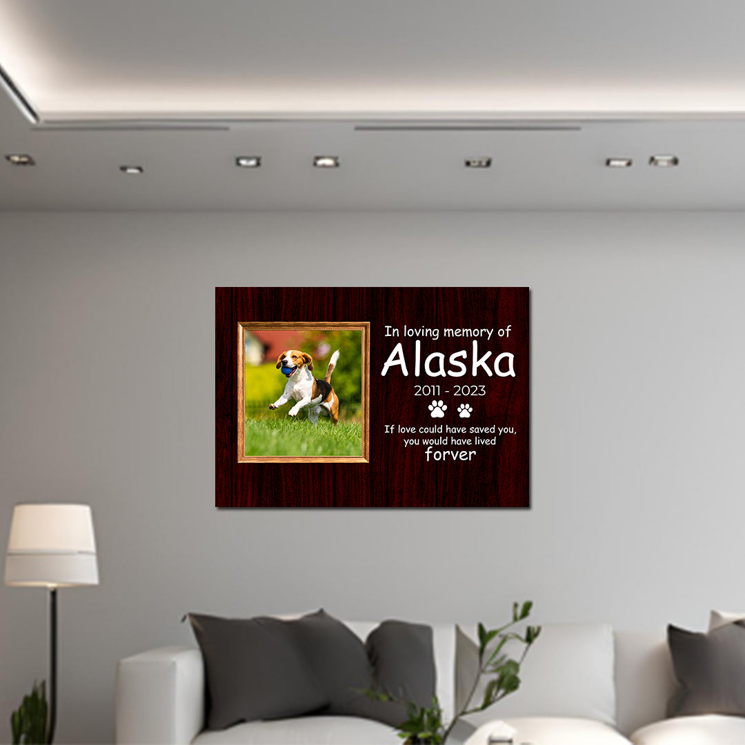 Canvas (Add Your Pet photo, Name and Date) - If love could have saved you you would have lived forever