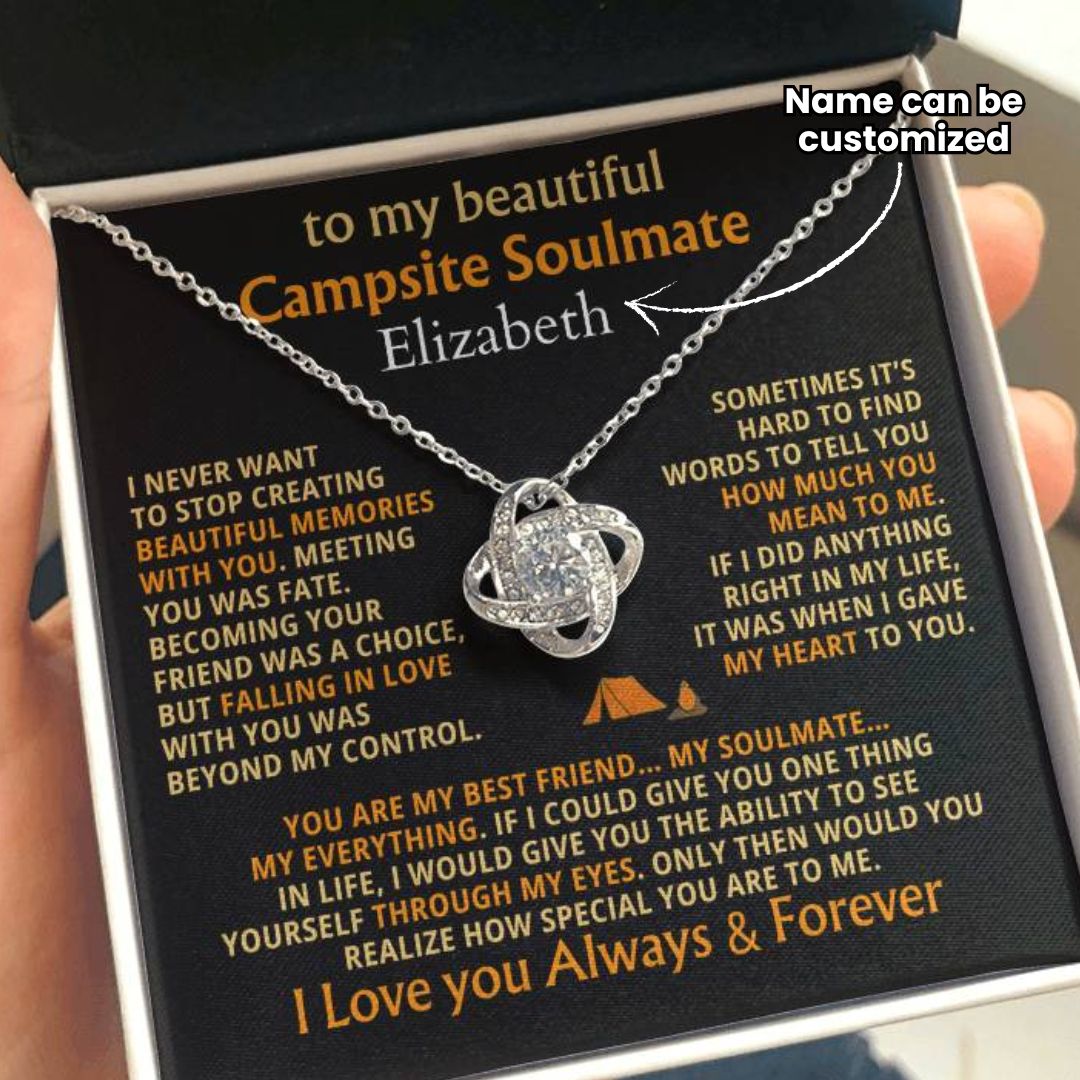 TO MY CAMPSITE SOULMATE - YOU ARE MY BEST FRIEND... MY SOULMATE... MY EVERYTHING