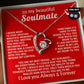 TO MY BEAUTIFUL SOULMATE — YOU ARE MY VALENTINE, MY BEST FRIEND… MY SOULMATE… MY EVERYTHING