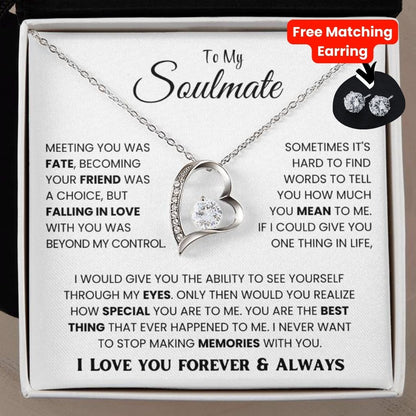 TO MY SOULMATE - I NEVER WANT TO STOP MAKING MEMORIES WITH YOU - FOREVER LOVE NECKLACE & FREE EARRING SET