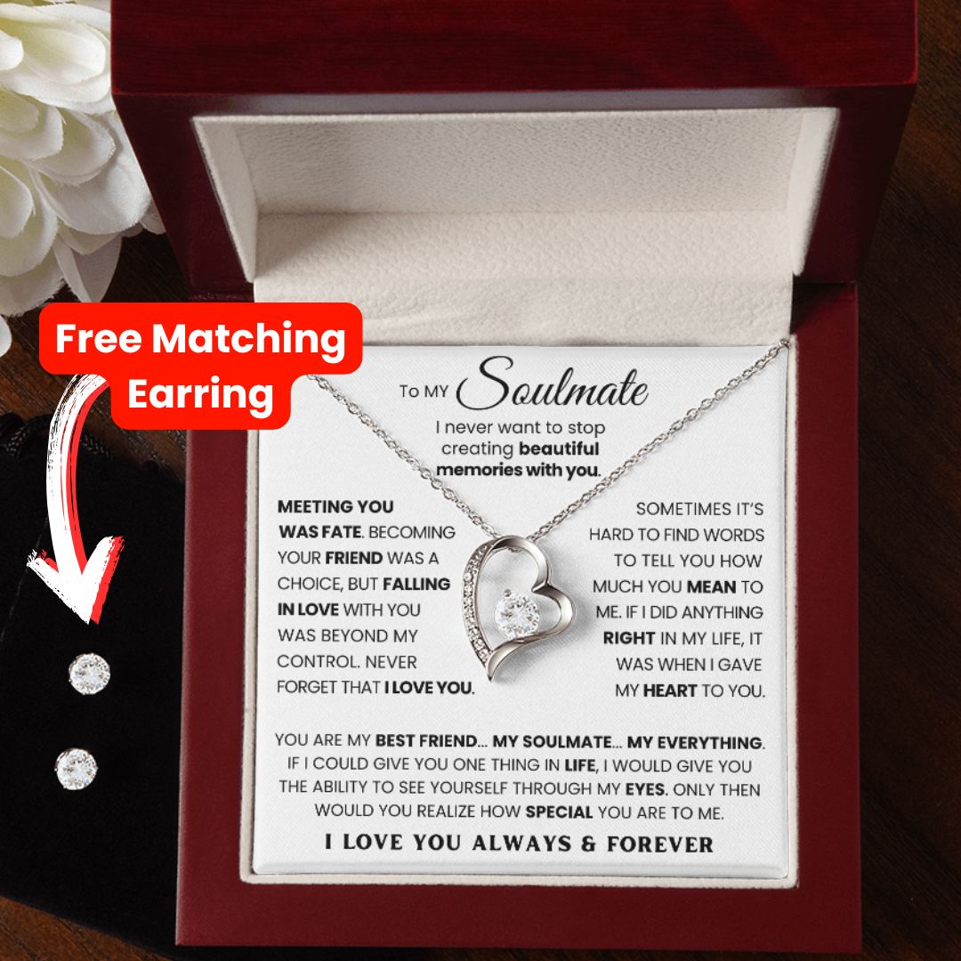 TO MY SOULMATE - YOU ARE MY BEST FRIEND... MY SOULMATE... MY EVERYTHING - (FOREVER LOVE NECKLACE + FREE MATCHING EARRINGS SET)