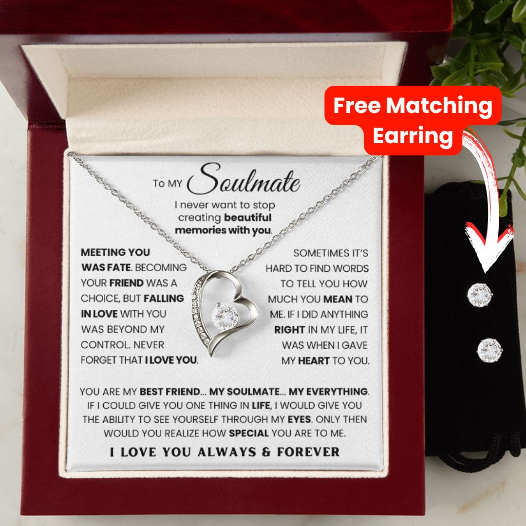 TO MY SOULMATE - YOU ARE MY BEST FRIEND... MY SOULMATE... MY EVERYTHING - (FOREVER LOVE NECKLACE + FREE MATCHING EARRINGS SET)