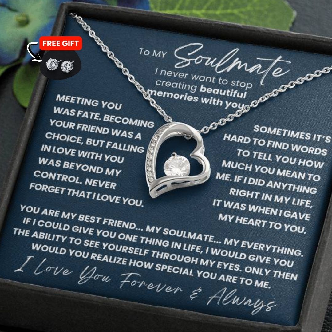 TO MY SOULMATE - YOU ARE MY BEST FRIEND... MY SOULMATE... MY EVERYTHING - (FOREVER LOVE NECKLACE + FREE MATCHING EARRINGS SET)