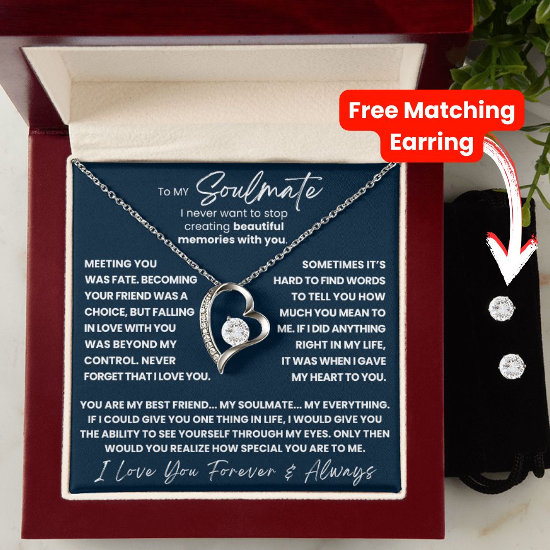 TO MY SOULMATE - YOU ARE MY BEST FRIEND... MY SOULMATE... MY EVERYTHING - (FOREVER LOVE NECKLACE + FREE MATCHING EARRINGS SET)