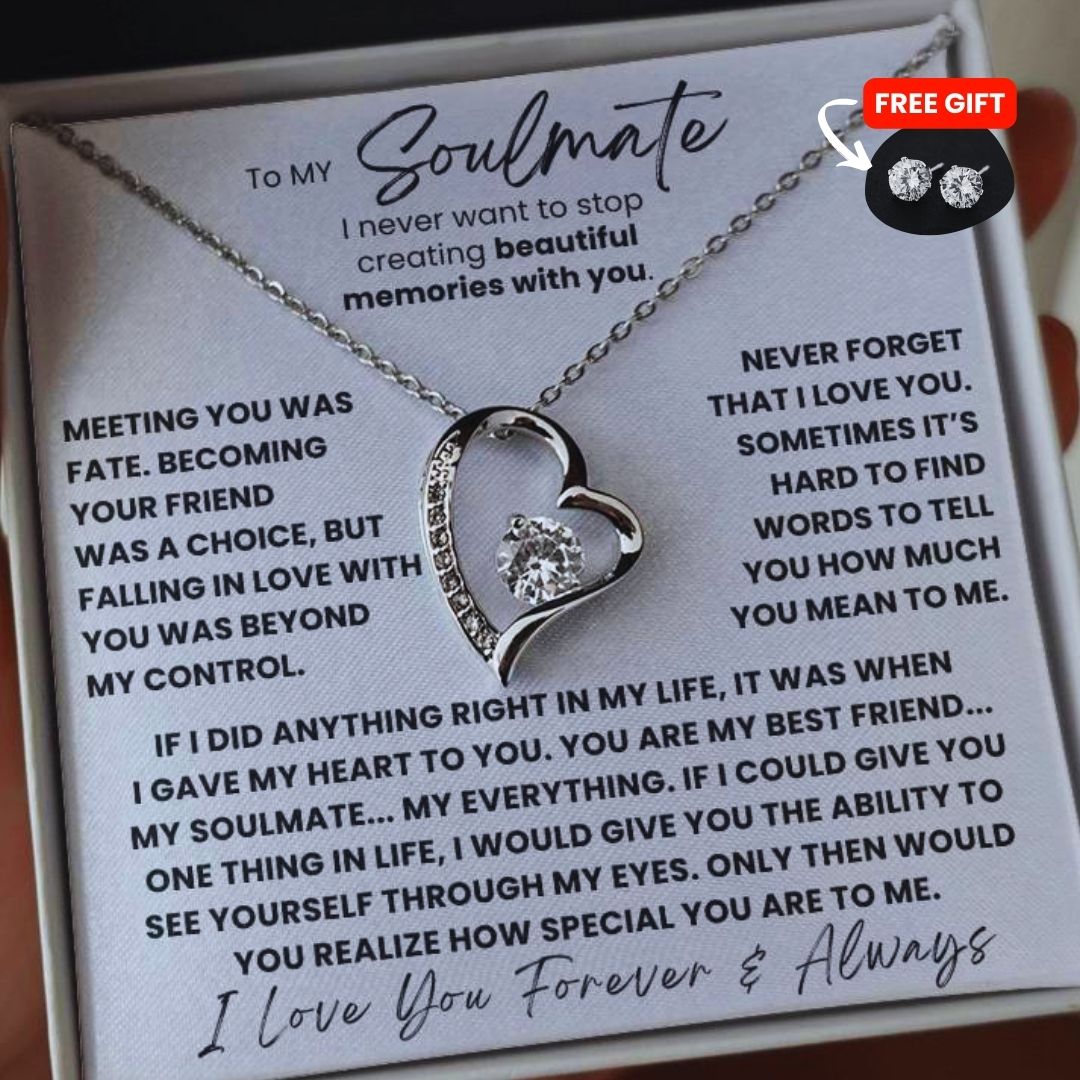 TO MY SOULMATE - YOU ARE MY BEST FRIEND... MY SOULMATE... MY EVERYTHING - (FOREVER LOVE NECKLACE + FREE MATCHING EARRINGS SET)