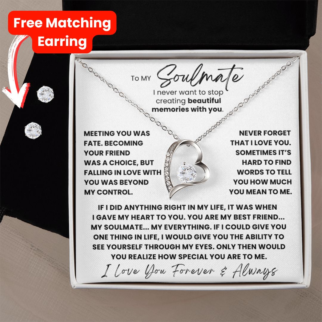 TO MY SOULMATE - YOU ARE MY BEST FRIEND... MY SOULMATE... MY EVERYTHING - (FOREVER LOVE NECKLACE + FREE MATCHING EARRINGS SET)