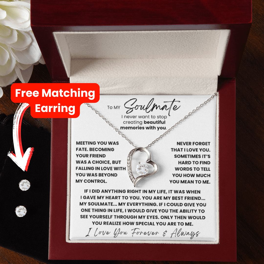 TO MY SOULMATE - YOU ARE MY BEST FRIEND... MY SOULMATE... MY EVERYTHING - (FOREVER LOVE NECKLACE + FREE MATCHING EARRINGS SET)