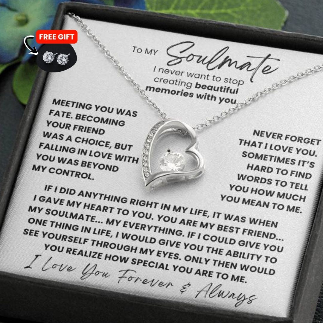 TO MY SOULMATE - YOU ARE MY BEST FRIEND... MY SOULMATE... MY EVERYTHING - (FOREVER LOVE NECKLACE + FREE MATCHING EARRINGS SET)