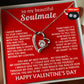 TO MY BEAUTIFUL SOULMATE — YOU ARE MY VALENTINE, MY BEST FRIEND… MY SOULMATE… MY EVERYTHING