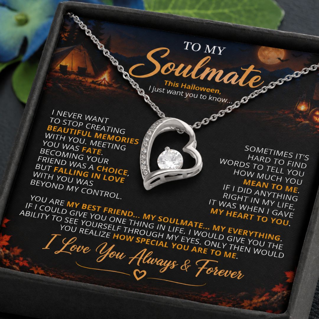 TO MY SOULMATE - YOU ARE MY BEST FRIEND... MY SOULMATE... MY EVERYTHING - (Romantic Camping & Halloween Gift for Her)