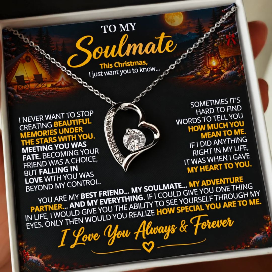 TO MY SOULMATE - YOU ARE MY BEST FRIEND... MY SOULMATE... MY EVERYTHING - (Romantic Camping & Christmas Gift for Her)