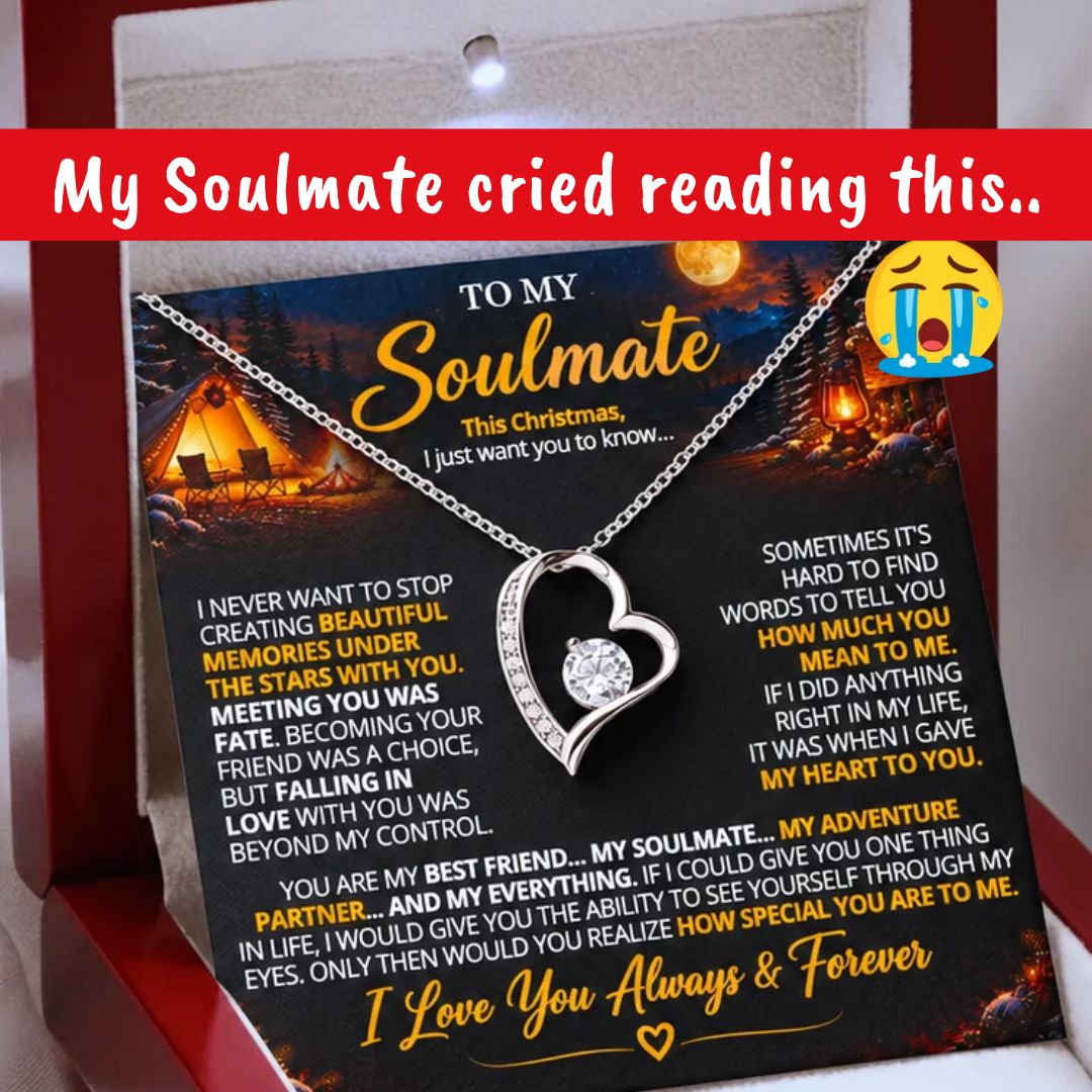 TO MY SOULMATE - YOU ARE MY BEST FRIEND... MY SOULMATE... MY EVERYTHING - (Romantic Camping & Christmas Gift for Her)