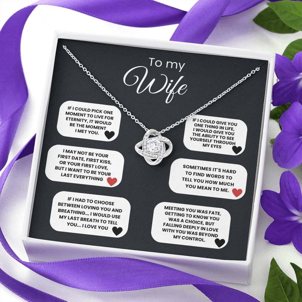 To My Wife - I May Not Be Your First Date, First Kiss, Or Your First Love, But I Want To Be Your Last Everything - Necklace