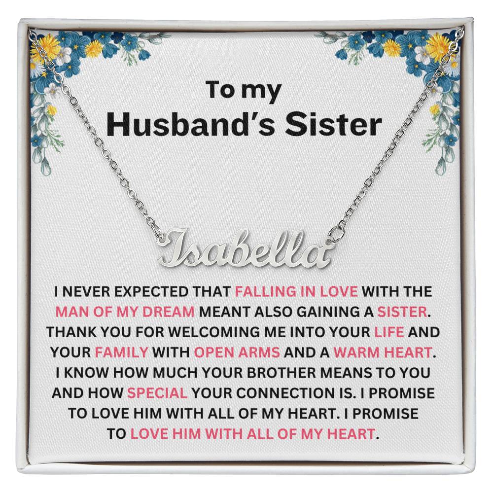 YOU ARE NOT JUST MY HUSBAND’S SISTER, YOU’RE MY SISTER OF THE HEART - PERSONALIZED NAME NECKLACE