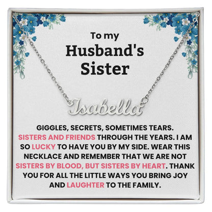 YOU ARE NOT JUST MY HUSBAND’S SISTER, YOU’RE MY SISTER OF THE HEART - PERSONALIZED NAME NECKLACE