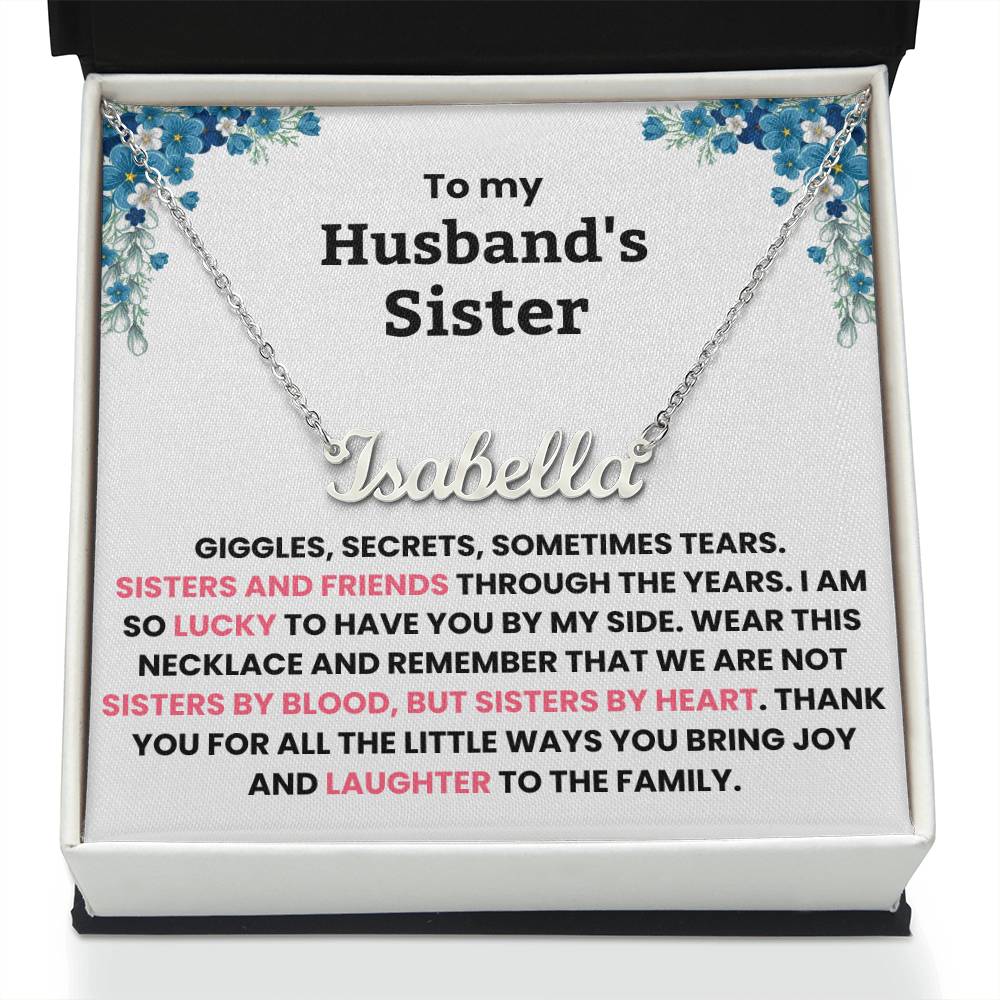 YOU ARE NOT JUST MY HUSBAND’S SISTER, YOU’RE MY SISTER OF THE HEART - PERSONALIZED NAME NECKLACE