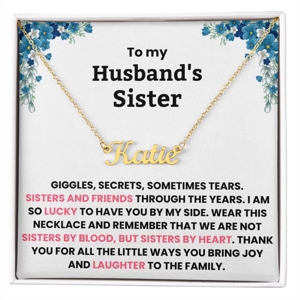 YOU ARE NOT JUST MY HUSBAND’S SISTER, YOU’RE MY SISTER OF THE HEART - PERSONALIZED NAME NECKLACE