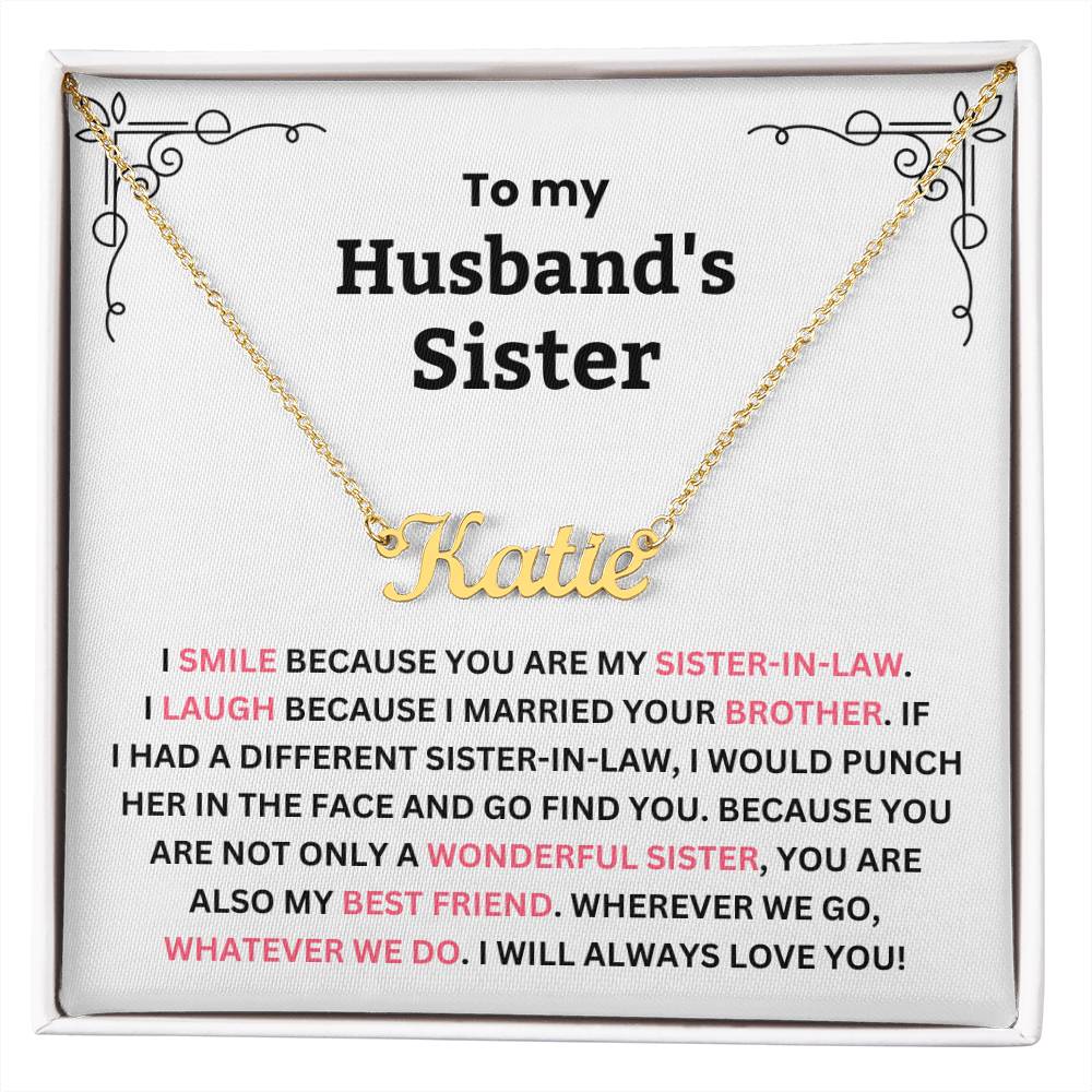 YOU ARE NOT JUST MY HUSBAND’S SISTER, YOU’RE MY SISTER OF THE HEART - PERSONALIZED NAME NECKLACE