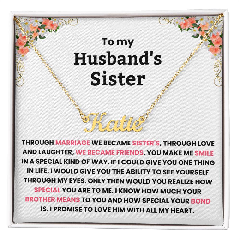 YOU ARE NOT JUST MY HUSBAND’S SISTER, YOU’RE MY SISTER OF THE HEART - PERSONALIZED NAME NECKLACE