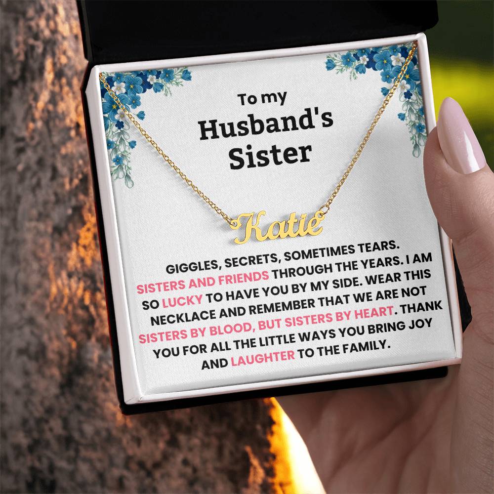 YOU ARE NOT JUST MY HUSBAND’S SISTER, YOU’RE MY SISTER OF THE HEART - PERSONALIZED NAME NECKLACE