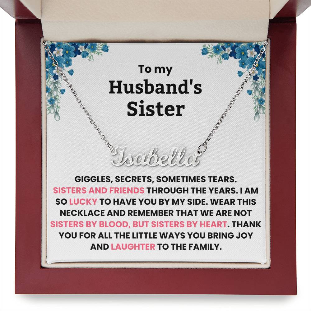 YOU ARE NOT JUST MY HUSBAND’S SISTER, YOU’RE MY SISTER OF THE HEART - PERSONALIZED NAME NECKLACE