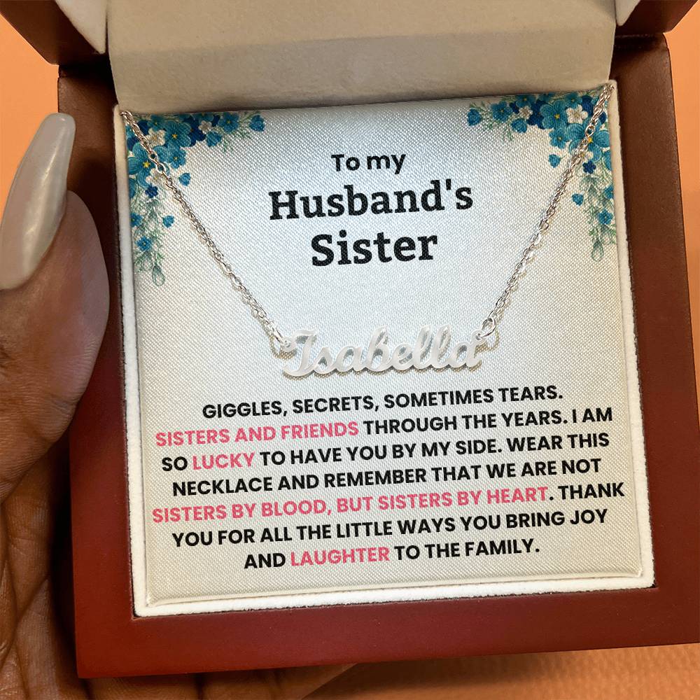 YOU ARE NOT JUST MY HUSBAND’S SISTER, YOU’RE MY SISTER OF THE HEART - PERSONALIZED NAME NECKLACE