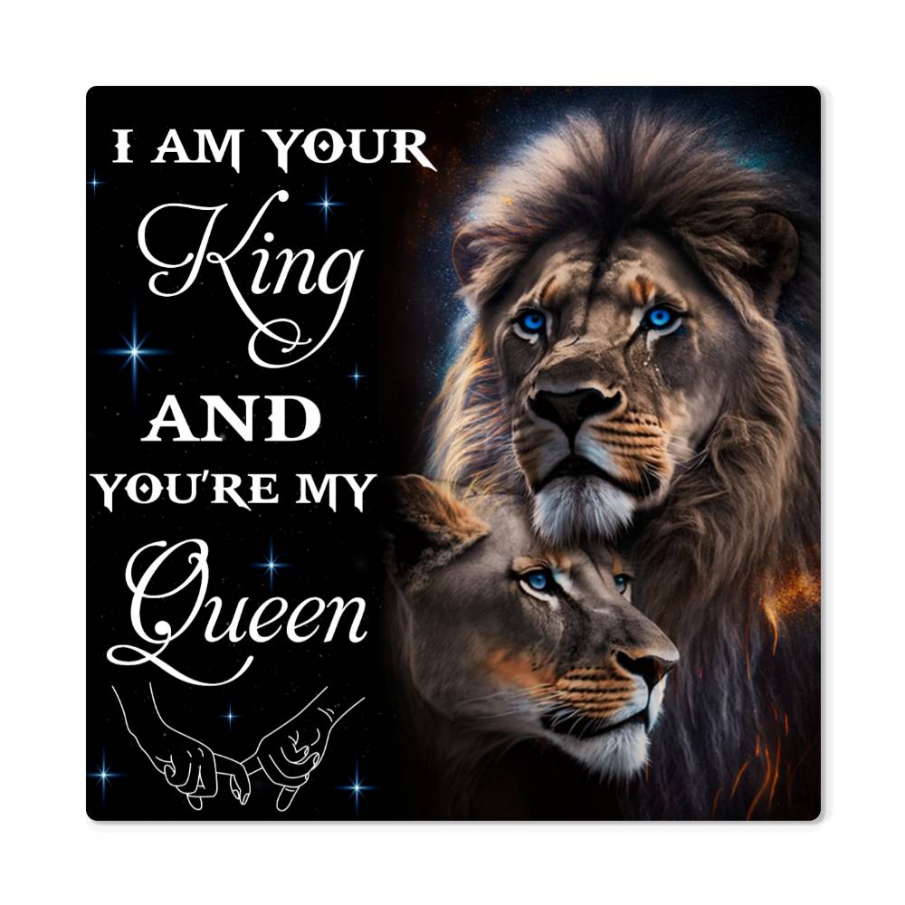 I am your King And You are my Queen