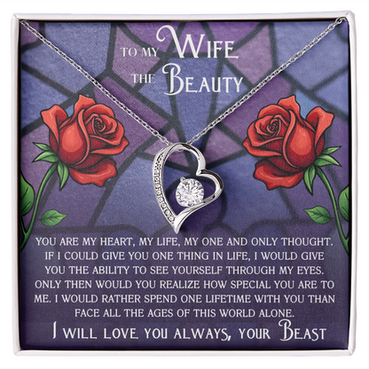 TO MY WIFE, MY BEAUTY - YOU ARE MY HEART, MY LIFE, MY FOREVER LOVE (Forever Love Necklace)