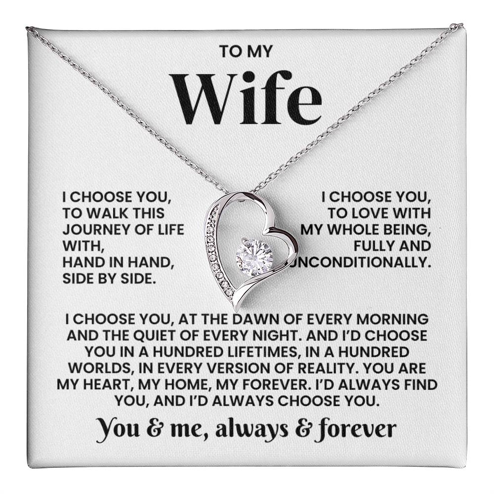 TO MY WIFE - YOU ARE MY HEART, MY HOME, MY FOREVER.  I'D ALWAYS FIND YOU, AND I'D ALWAYS CHOOSE YOU.