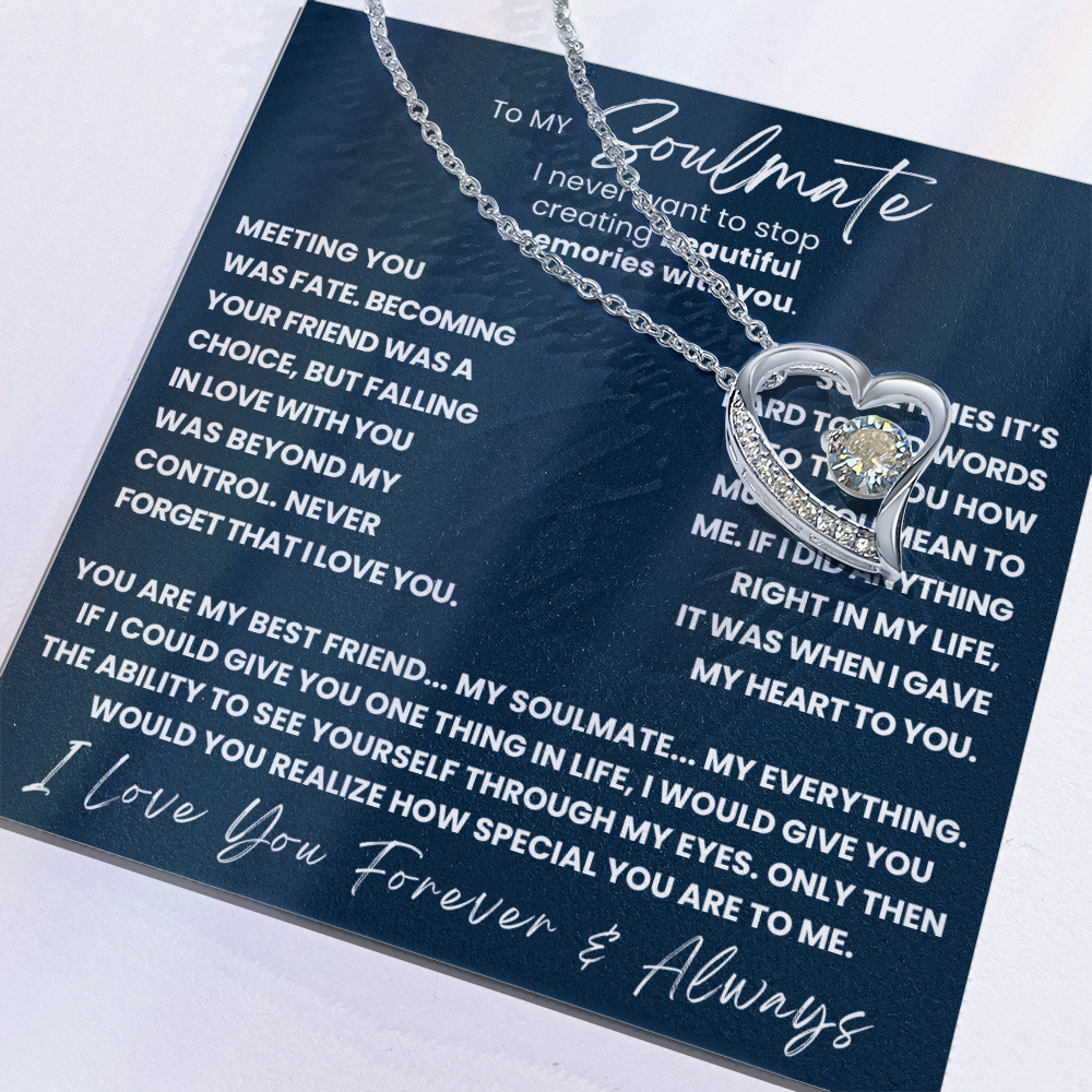 TO MY SOULMATE - YOU ARE MY BEST FRIEND... MY SOULMATE... MY EVERYTHING - FOREVER LOVE NECKLACE