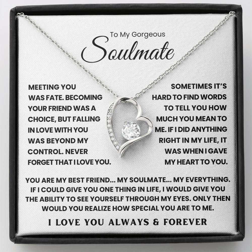 TO MY GORGEOUS SOULMATE - YOU ARE MY BEST FRIEND... MY SOULMATE... MY EVERYTHING - FOREVER LOVE NECKLACE