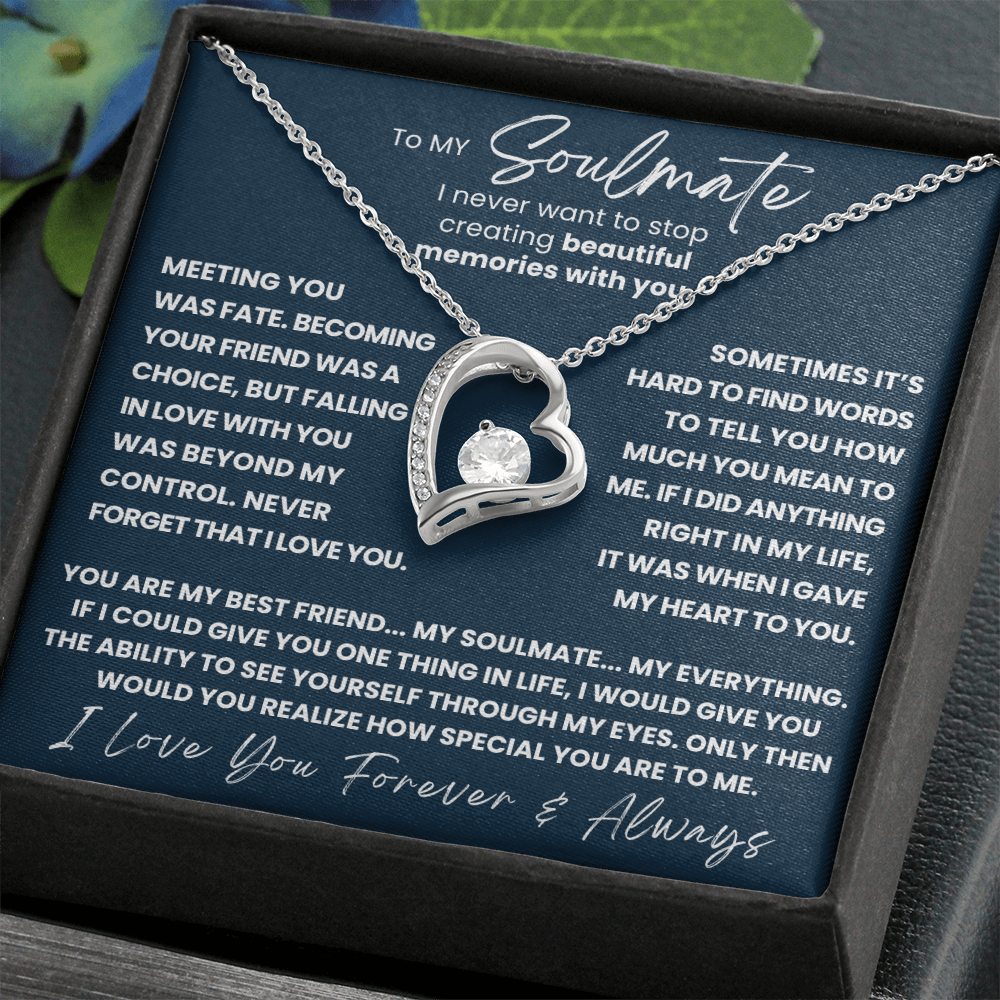 TO MY SOULMATE - YOU ARE MY BEST FRIEND... MY SOULMATE... MY EVERYTHING - FOREVER LOVE NECKLACE