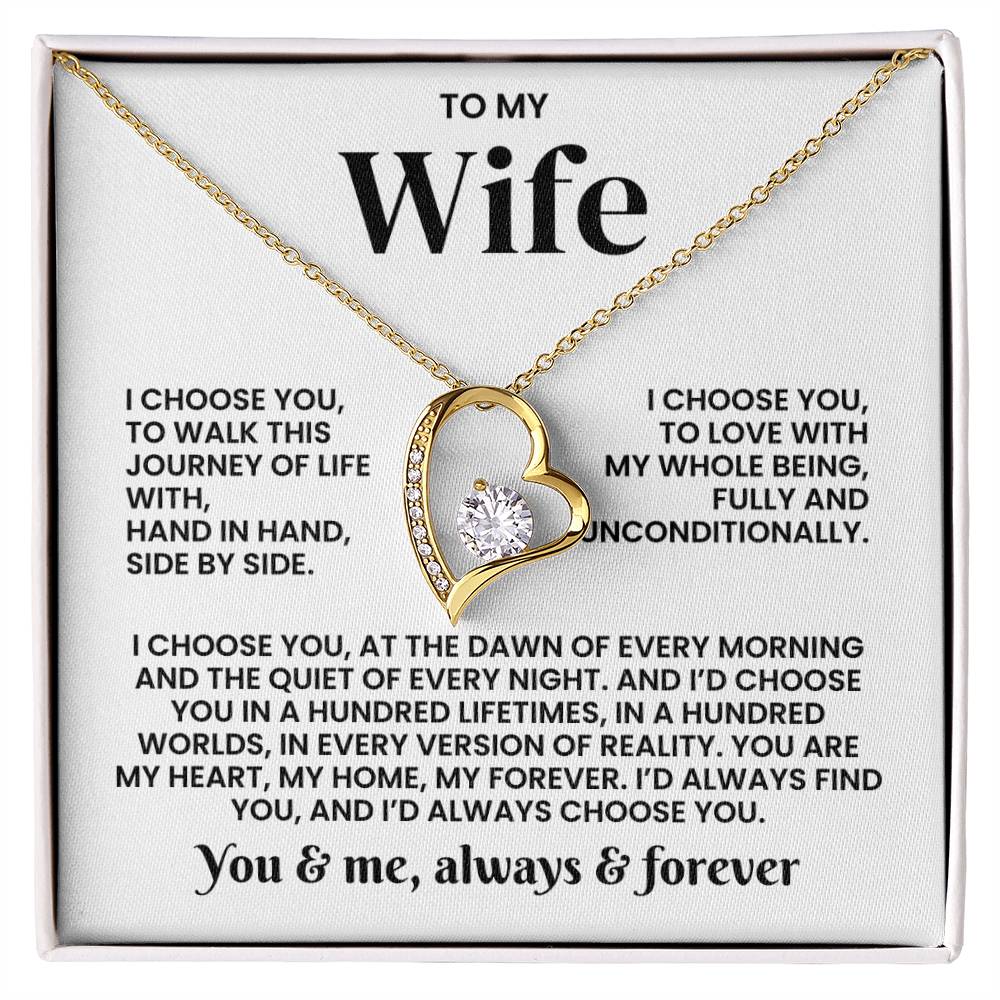 TO MY WIFE - YOU ARE MY HEART, MY HOME, MY FOREVER.  I'D ALWAYS FIND YOU, AND I'D ALWAYS CHOOSE YOU.