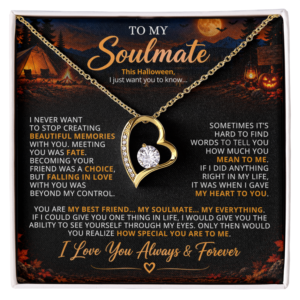 TO MY SOULMATE - YOU ARE MY BEST FRIEND... MY SOULMATE... MY EVERYTHING - (Romantic Camping & Halloween Gift for Her)