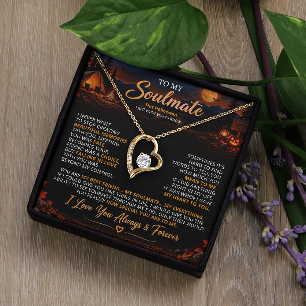 TO MY SOULMATE - YOU ARE MY BEST FRIEND... MY SOULMATE... MY EVERYTHING - (Romantic Camping & Halloween Gift for Her)