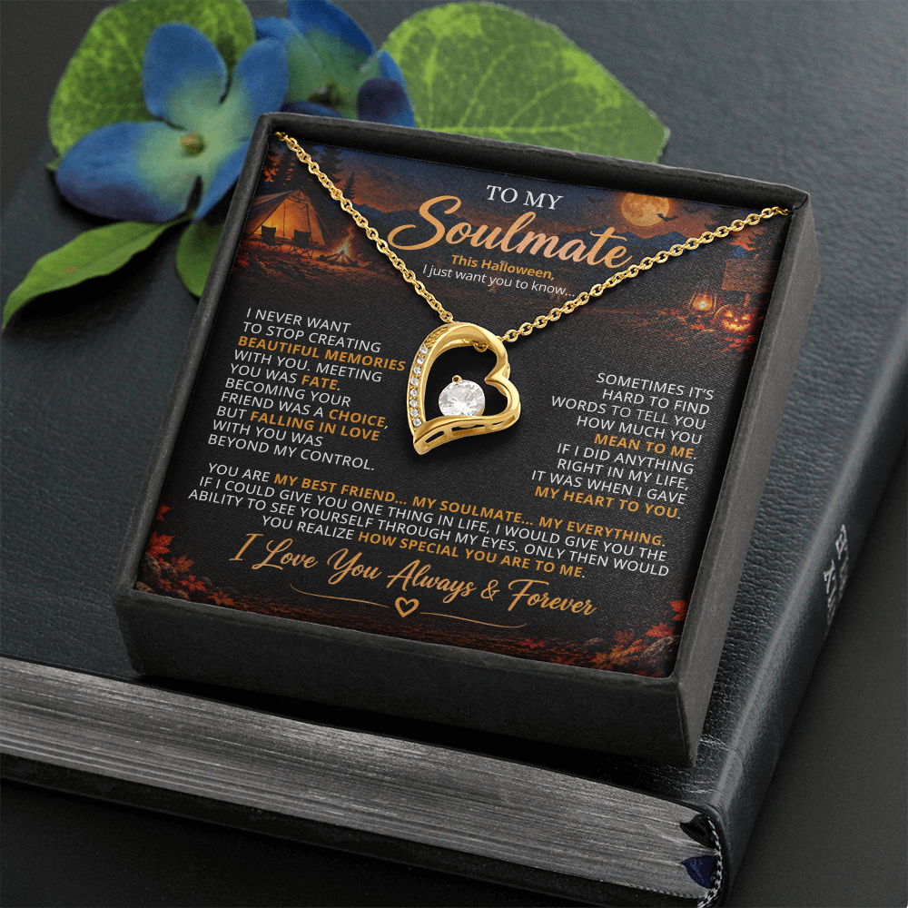 TO MY SOULMATE - YOU ARE MY BEST FRIEND... MY SOULMATE... MY EVERYTHING - (Romantic Camping & Halloween Gift for Her)
