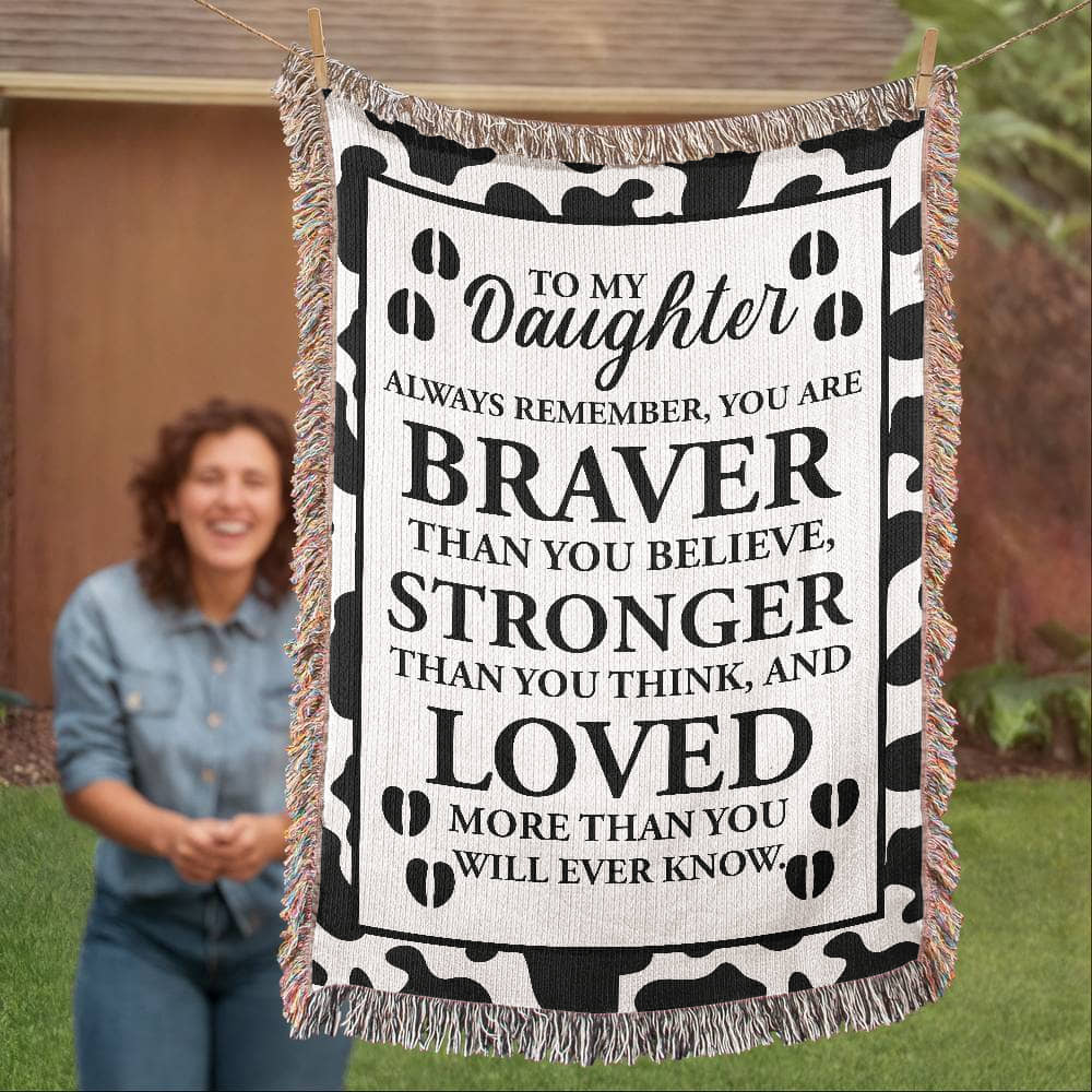 To My Daughter – Cow Print Blanket With “Braver, Stronger, Loved” Inspirational Message