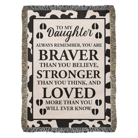 To My Daughter – Cow Print Blanket With “Braver, Stronger, Loved” Inspirational Message