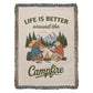 Life Is Better Around The Campfire (Blanket) ❤️