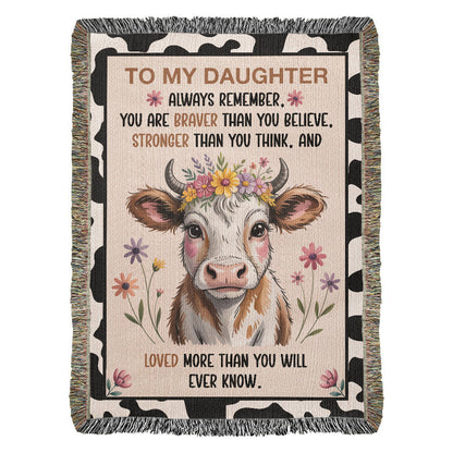 To My Daughter – “Braver, Stronger, More Loved Than You Know” Cow Blanket