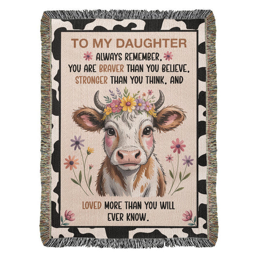 To My Daughter – “Braver, Stronger, More Loved Than You Know” Cow Blanket