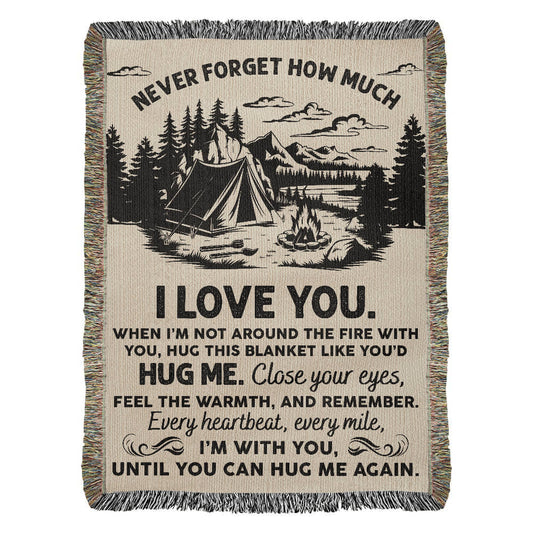 Never Forget How Much I Love You – Hug Me by the Fire Blanket 🏕️💌