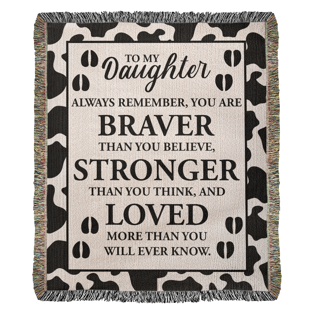 To My Daughter – Cow Print Blanket With “Braver, Stronger, Loved” Inspirational Message
