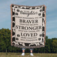 To My Daughter – Cow Print Blanket With “Braver, Stronger, Loved” Inspirational Message