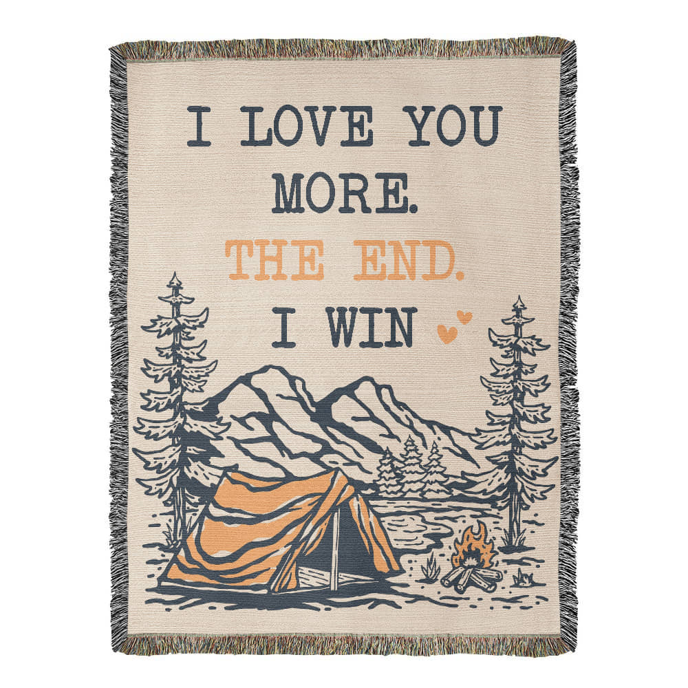 I Love You More – The End. I Win. 🏕️❤️