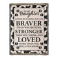 To My Daughter – Cow Print Blanket With “Braver, Stronger, Loved” Inspirational Message
