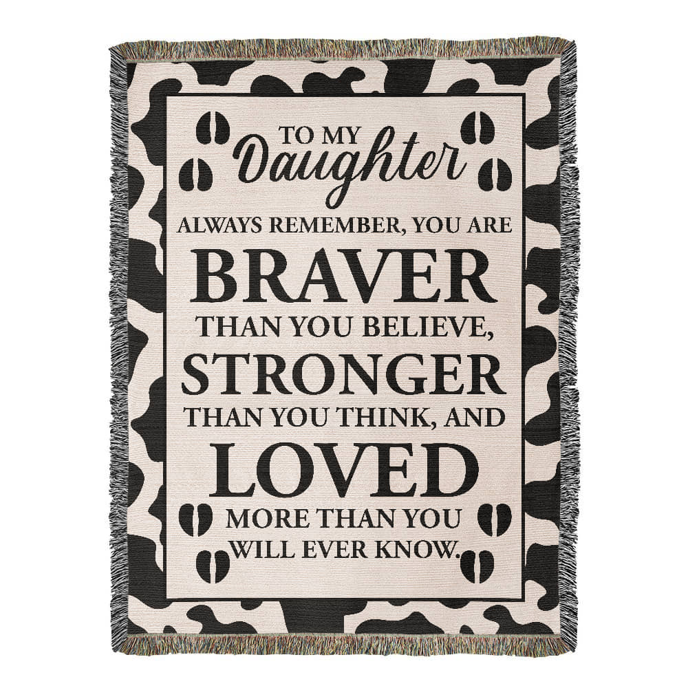 To My Daughter – Cow Print Blanket With “Braver, Stronger, Loved” Inspirational Message